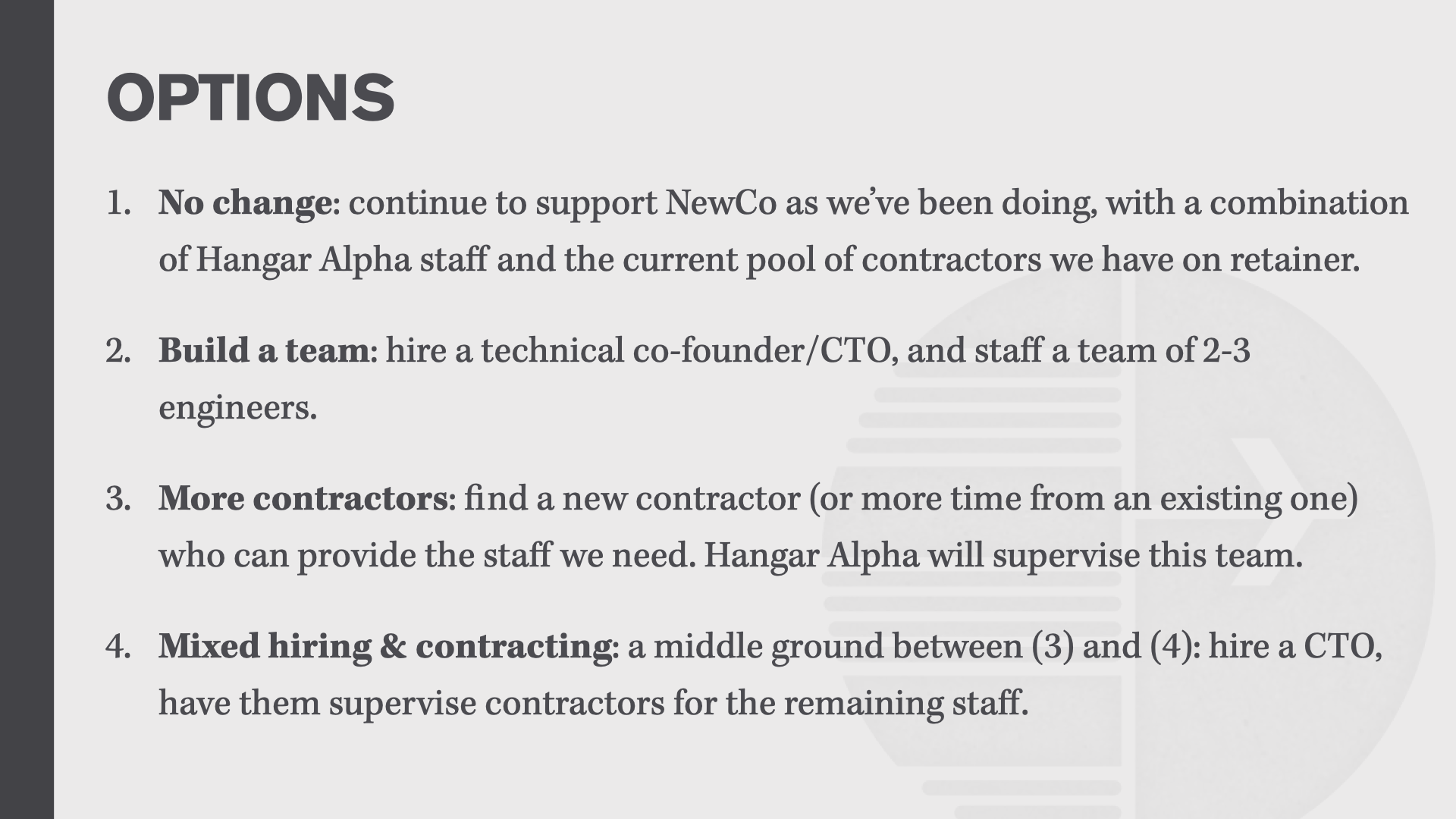 OPTIONS: (1) No change; (2) build a team; (3) more contractors; (4) mixed hiring & contractors