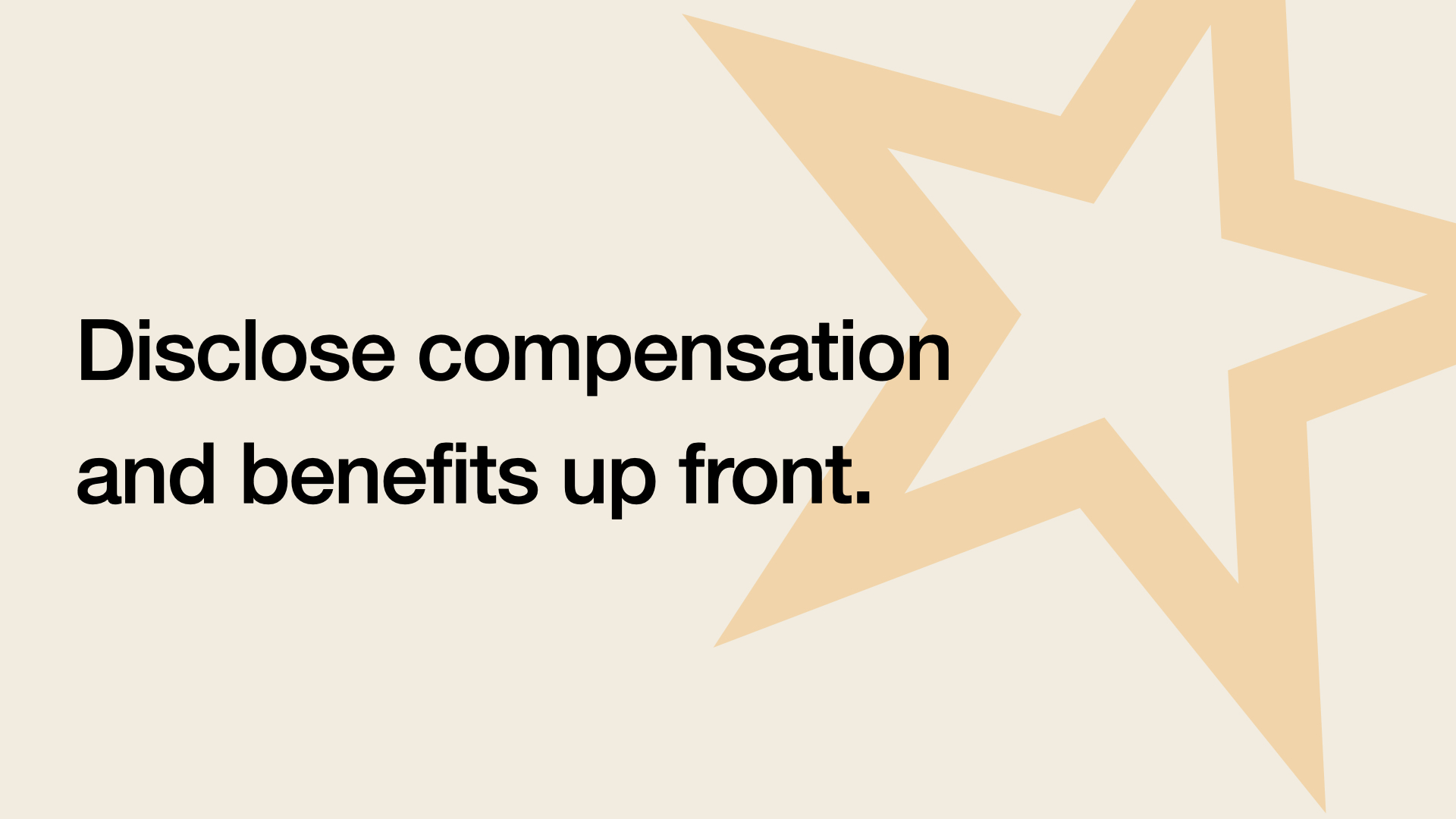 Disclose compensation and benefits up front