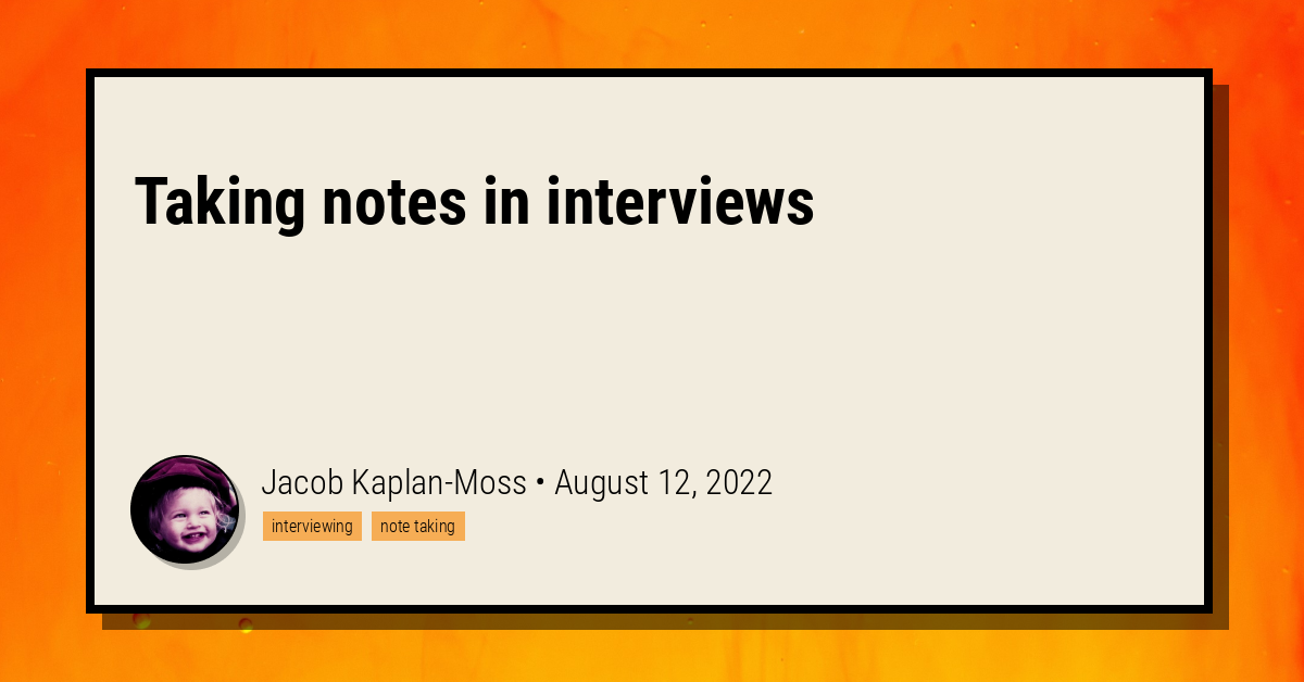 Taking Notes In Interviews Jacob Kaplan Moss