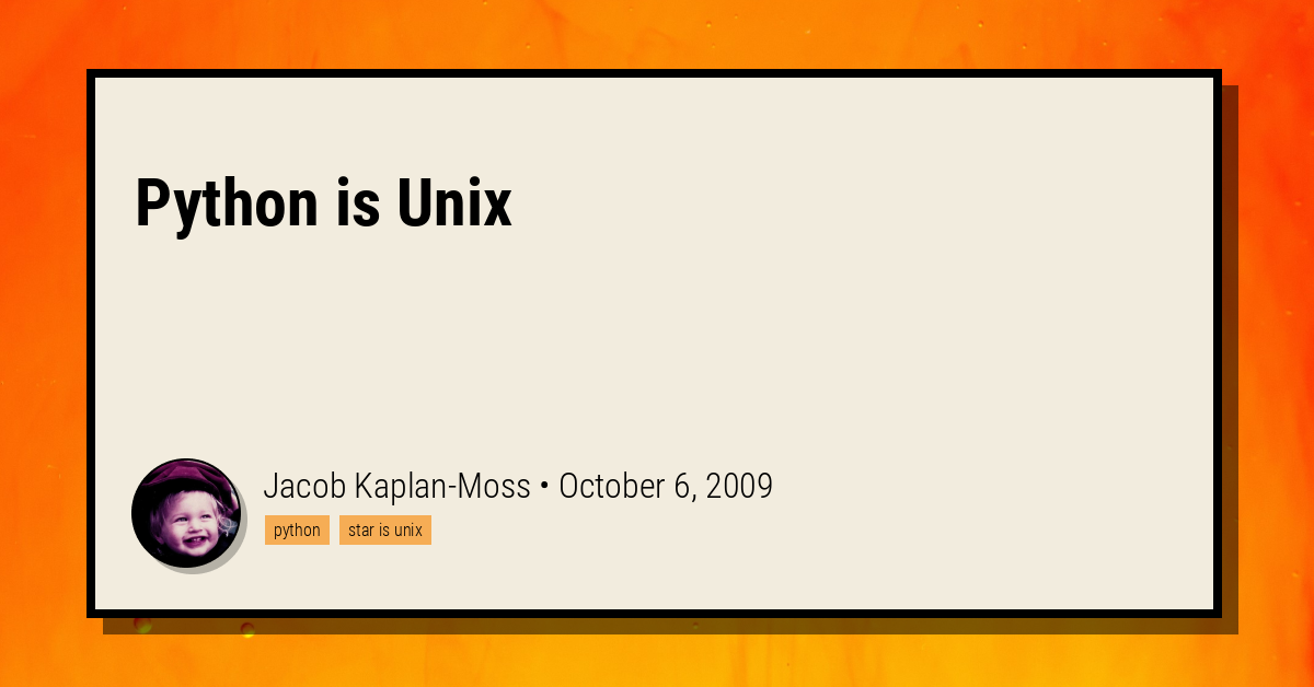 Python is Unix - Jacob Kaplan-Moss