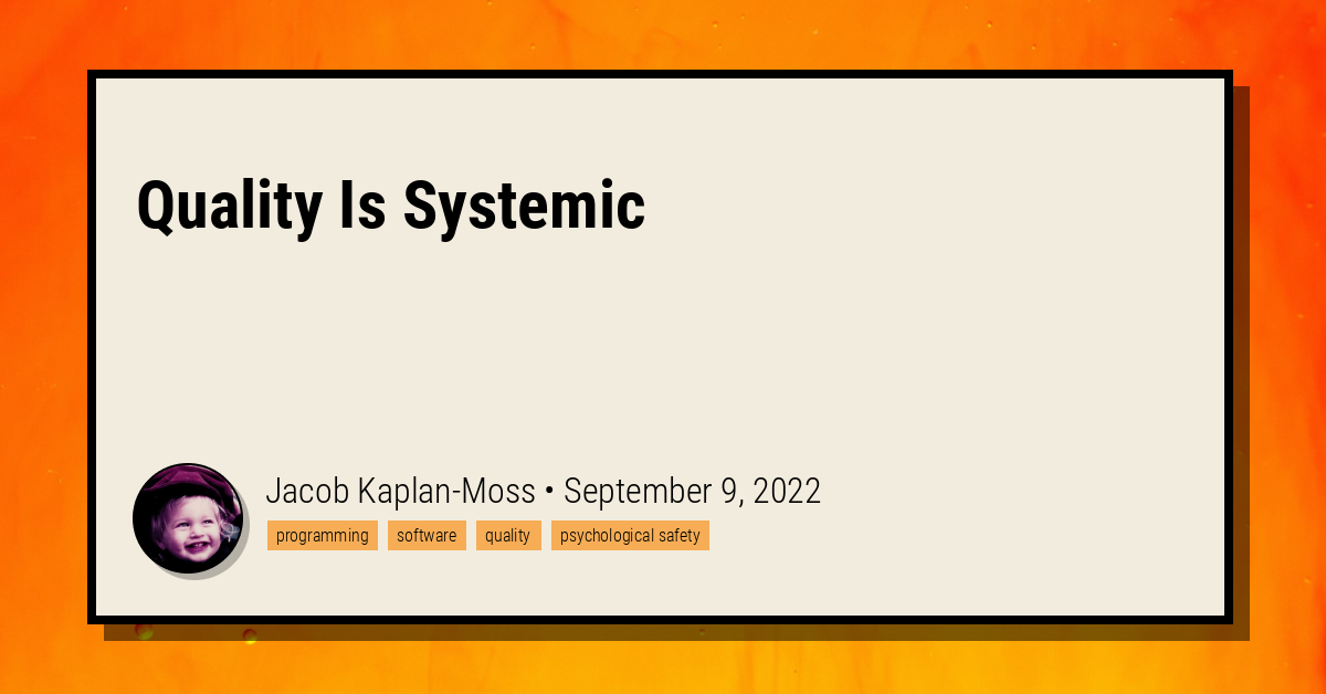 Quality Is Systemic - Jacob Kaplan-Moss