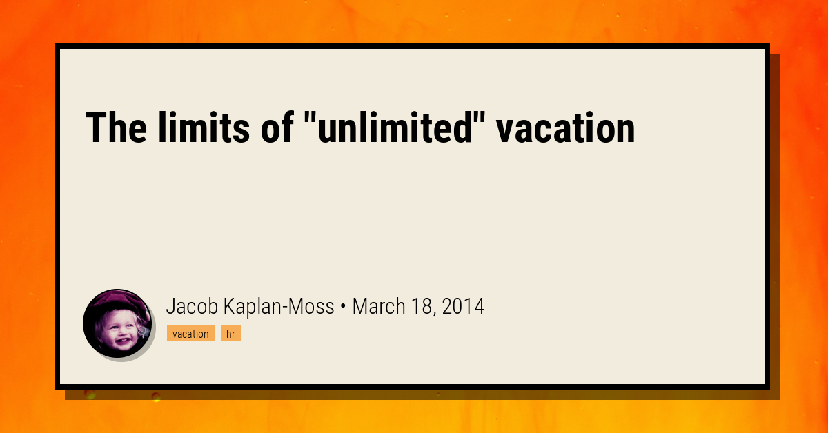 The limits of "unlimited" vacation Jacob KaplanMoss
